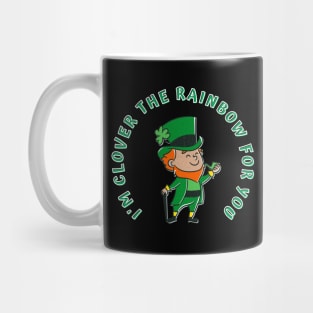 I'm Clover The Rainbow For You (MD23Pat003) Mug